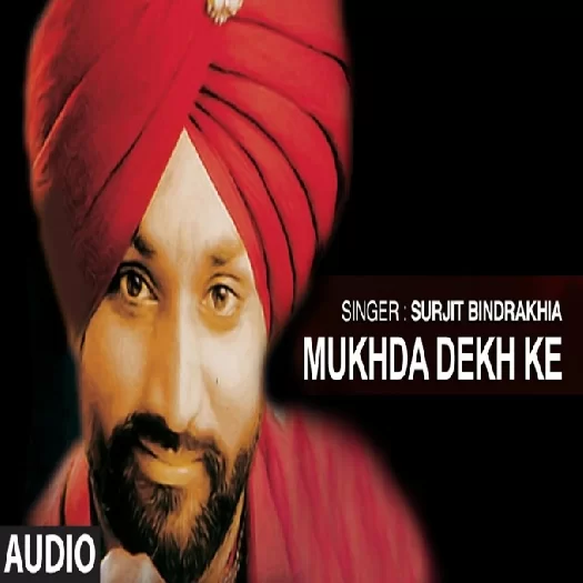 Mukhda Dekh Ke Surjit Bindrakhiya Mp3 Song Download