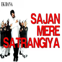 Sajan Mera Satrangiya Daler Mehndi Mp3 Song Download