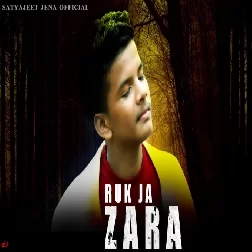 Ruk Ja Zara Satyajeet Jena Mp3 Song Download