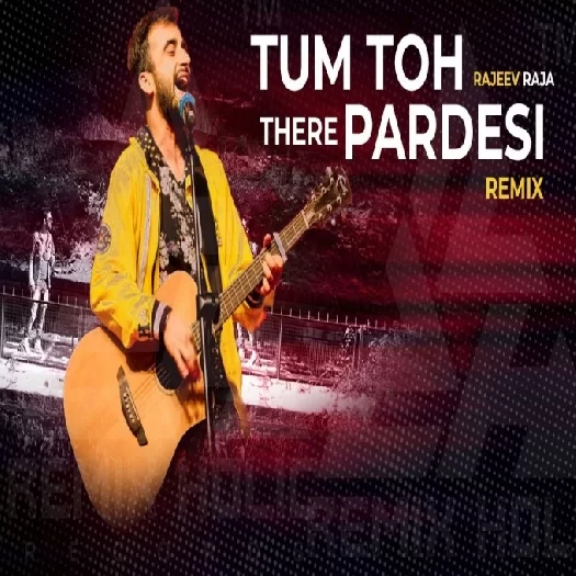Tum To Thehre Pardesi Rajeev Raja Mp3 Song Download