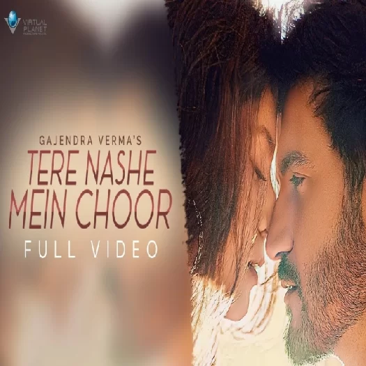 Tere Nashe Mein Choor Gajendra Verma Mp3 Song Download