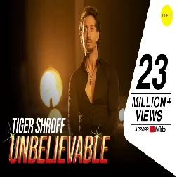 Unbelievable Tiger Shroff Mp3 Song Download