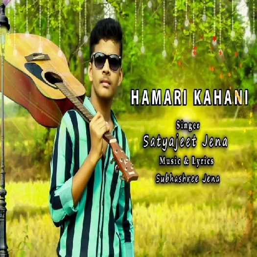 Hamari Kahani Satyajeet Jena Mp3 Song Download