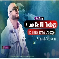 Kitno Ke Dil Todoge B Praak Mp3 Song Download