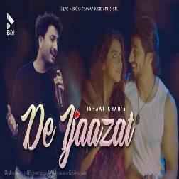 De Ijaazat Ishaan Khan Mp3 Song Download