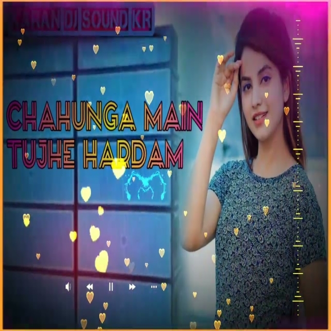 Chahunga Main Tujhe Hardam Hindi Viral Dj Remix Songs-(GoMyMp3.Com) Poster